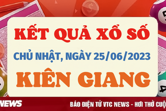 XSKG 25/6/2023 - Kết quả xổ số Kiên Giang hôm nay 25/6