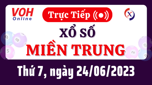 Xổ số miền Trung hôm nay, XSMT 24/6, SXMT 24/6/2023 - Kết quả xổ số ngày 24 tháng 6