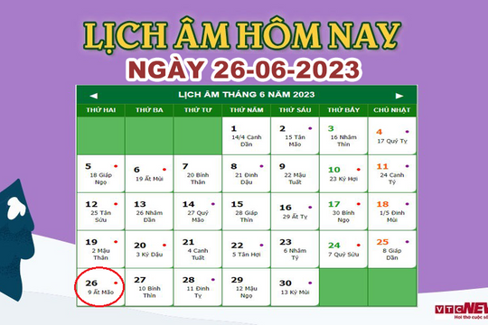 Lịch âm 26/6 – Âm lịch hôm nay 26/6 chính xác nhất - lịch vạn niên 26/6/2023
