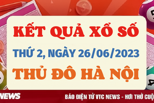 Kết quả xổ số Hà Nội hôm nay 26/6 - XSHN 26/6/2023