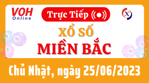 Xổ số miền Bắc hôm nay 25/6 - XSMB 25/6 - Kết quả xổ số ngày 25/6