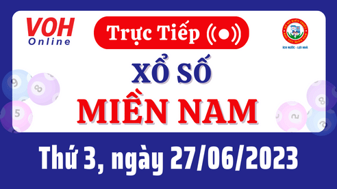 Xổ số miền Nam hôm nay, XSMN 27/6, SXMN 27/6/2023 - Kết quả xổ số ngày 27 tháng 6