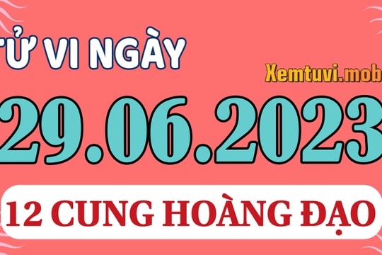 Tử vi 12 cung hoàng đạo ngày 29/6/2023: Song Tử lạc quan, Xử Nữ khiêm tốn