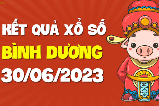 XSBD 30/6 - Xổ số Bình Dương ngày 30 tháng 6 năm 2023 - SXBD 30/6
