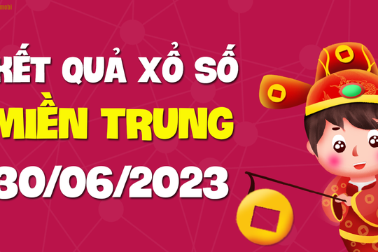 XSMT 30/6 - SXMT 30/6 - KQXSMT 30/6 - Xổ số miền Trung ngày 30 tháng 6 năm 2023