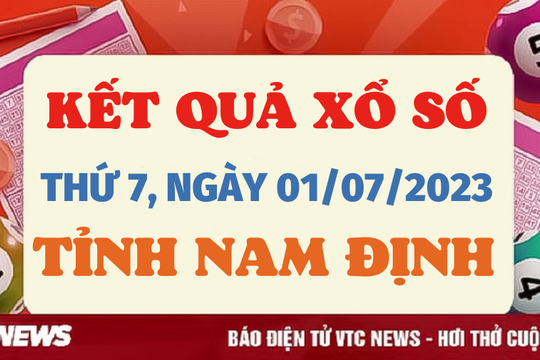 Kết quả xổ số Nam Định hôm nay 1/7/2023 - XSND 1/7