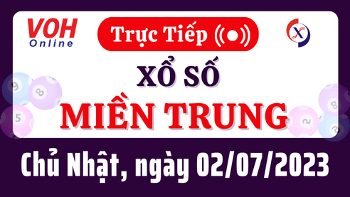 Xổ số miền Trung hôm nay, XSMT 2/7, SXMT 2/7/2023 - Kết quả xổ số ngày 2 tháng 7