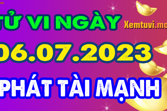 Tử vi ngày 6/7/2023 của 12 con giáp thứ 5: Dần quyết tâm, Thìn hao tài