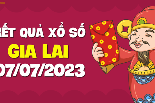 XSGL 7/7 - Xổ số Gia Lai ngày 7 tháng 7 năm 2023 