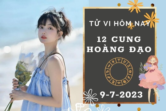 Tử vi hôm nay của 12 cung hoàng đạo ngày 9/7/2023: Xử Nữ công việc ổn định, Thiên Bình tài lộc thất thường