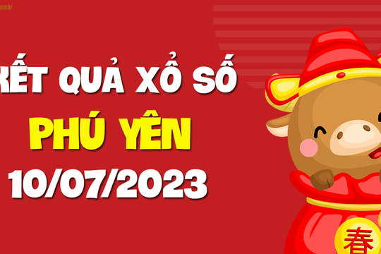 XSPY 10/7 - Xổ số tỉnh Phú Yên ngày 10 tháng 7 năm 2023 - SXPY 10/7