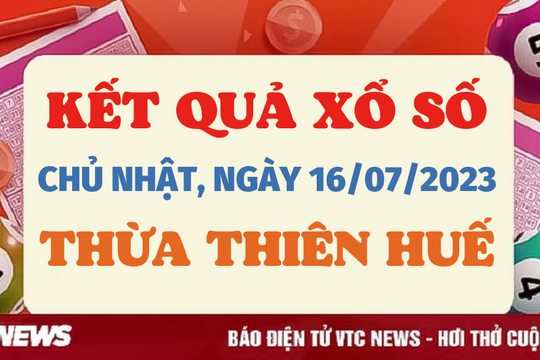 XSTTH 16/7/2023 - Kết quả xổ số Thừa Thiên Huế hôm nay 16/7
