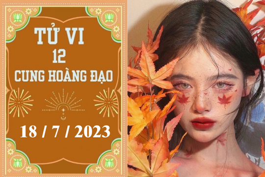 Tử vi vui 12 cung hoàng đạo ngày 18/7: Kim Ngưu ổn định, Bọ Cạp có nhiều cơ hội tốt