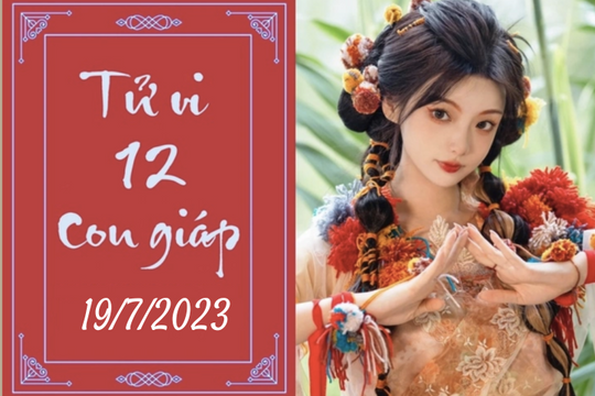 Tử vi vui 12 con giáp hôm nay ngày 19/7/2023: Hợi chăm chỉ, Tỵ hạn chế