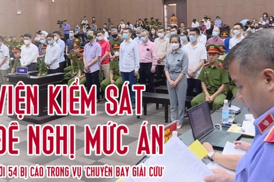 [Infographics] Mức án đề nghị với 54 bị cáo trong vụ 'chuyến bay giải cứu'