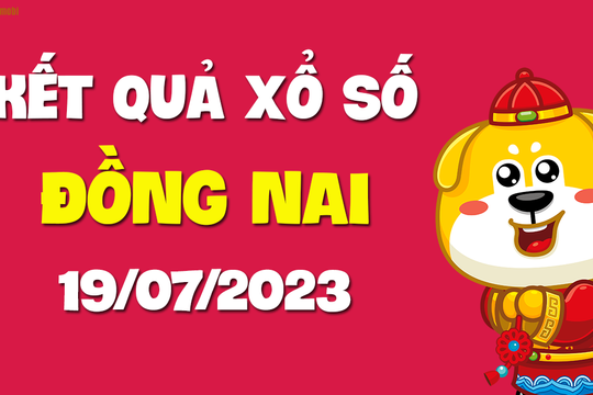 XSDN 19/7 - Xổ số Đồng Nai ngày 19 tháng 7 năm 2023
