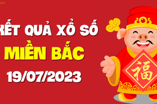 XSMB 19/7 - KQXSMB 19/7 - Xổ số miền Bắc ngày 19 tháng 7 năm 2023