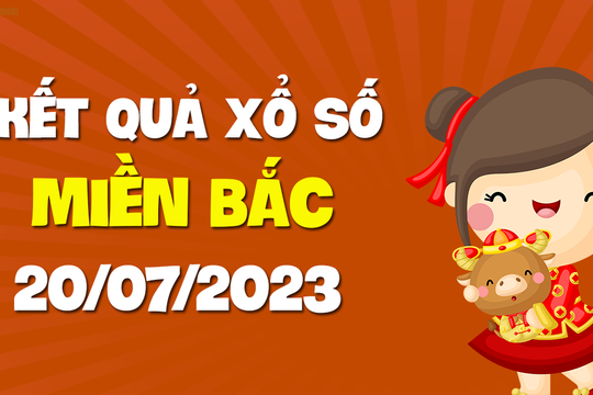 XSMB 20/7 -KQXSMB 20/7 - Xổ số miền Bắc ngày 20 tháng 7 năm 2023