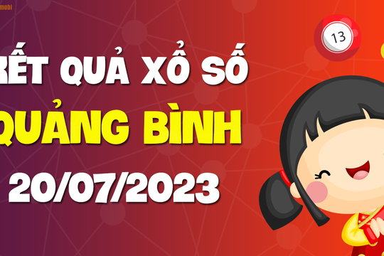 XSQB 20/7 - Xổ số Quảng Bình ngày 20 tháng 7 năm 2023