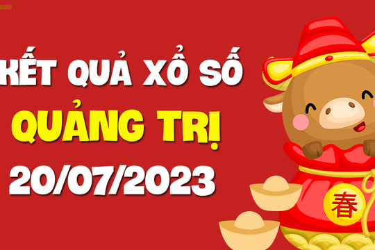 XSQT 20/7 - Xổ số Quảng Trị ngày 20 tháng 7 năm 2023
