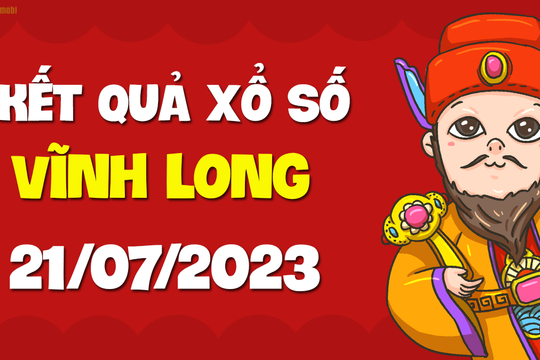 XSVL 21/7 - Xổ số Vĩnh Long ngày 21 tháng 7 năm 2023