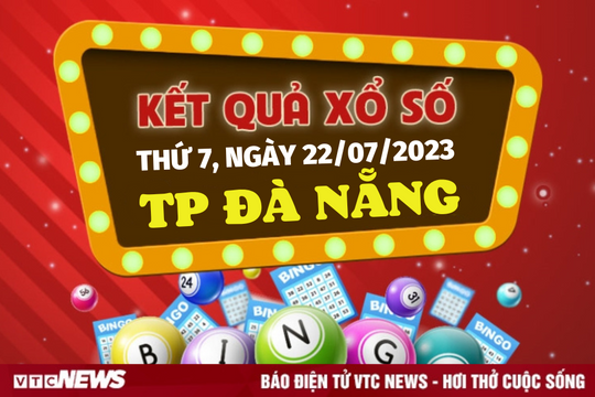 XSDNA 22/7/2023 - Kết quả xổ số Đà Nẵng hôm nay 22/7