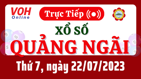 XSQNG 22/7 - Kết quả xổ số Quảng Ngãi hôm nay thứ 7 ngày 22/7/2023