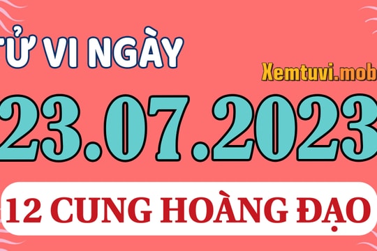 Tử vi 12 cung hoàng đạo ngày 23/7/2023: Kim Ngưu tỏa sáng, Xử Nữ nhạy cảm