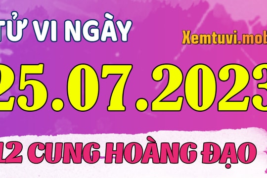 Tử vi 12 cung hoàng đạo ngày 25/7/2023: Cự Giải thong dong, Thiên Bình bốc đồng