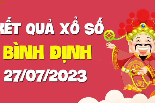 XSBDI 27/7 - Xổ số Bình Định ngày 27 tháng 7 năm 2023