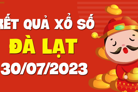 XSDL 30/7 - Xổ số Đà Lạt ngày 30 tháng 7 năm 2023 - KQXSDL 30/7
