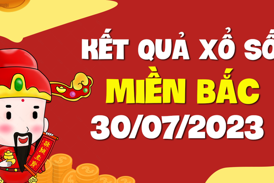 XSMB 30/7 - KQXSMB 30/7 - Xổ số miền Bắc ngày 30 tháng 7 năm 2023