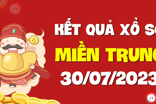 XSMT 30/7 - KQXSMT 30/7 - Xổ số miền Trung ngày 30 tháng 7 năm 2023