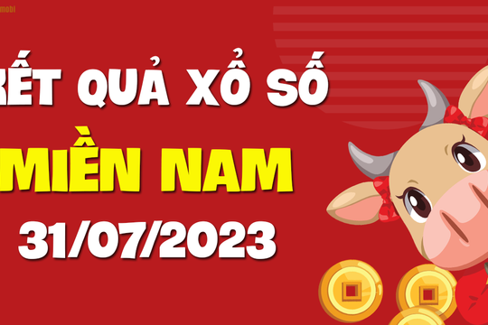 XSMN 31/7 - KQXSMN 31/7 - Xổ số miền Nam ngày 31 tháng 7 năm 2023