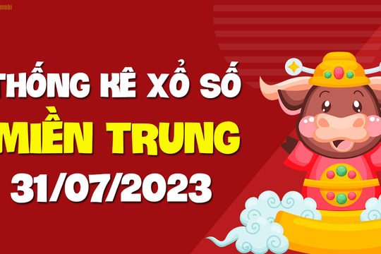 XSMT 31/7 - KQXSMT 31/7 - Xổ số miền Trung ngày 31 tháng 7 năm 2023