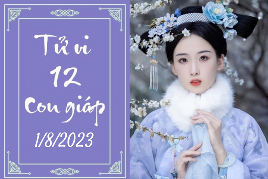 Tử vi vui 12 con giáp hôm nay ngày 1/8/2023: Hợi chăm chỉ, Sửu cầu tiến