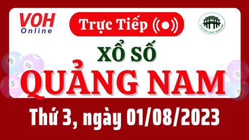 XSQNA 1/8 - Kết quả xổ số Quảng Nam hôm nay thứ 3 ngày 1/8/2023