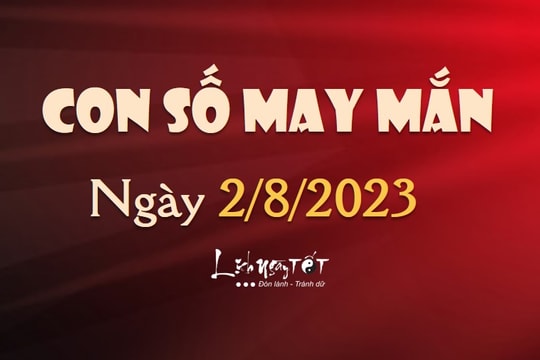 Con số may mắn hôm nay 2/8/2023 theo năm sinh