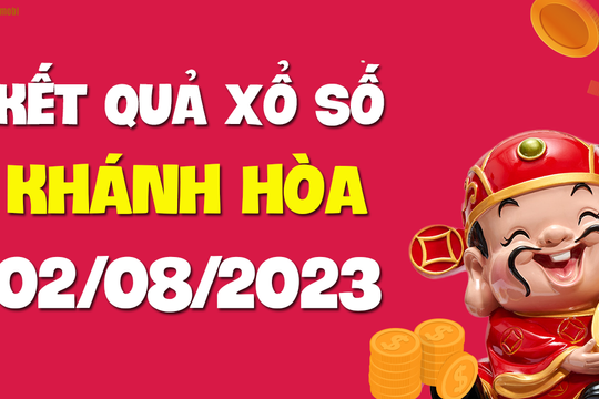 XSKH 2/8 - Xổ số Khánh Hòa ngày 2 tháng 8 năm 2023 - SXKH 2/8