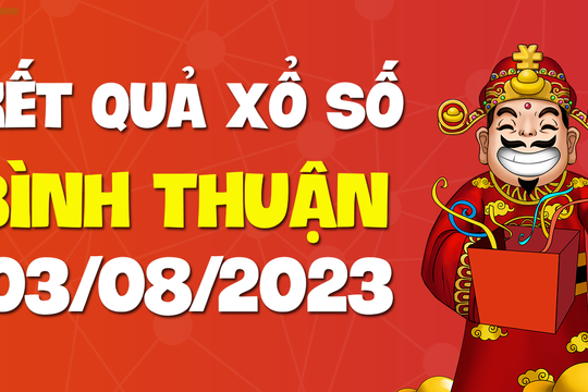 XSBTH 3/8 - Xổ số Bình Thuận ngày 3 tháng 8 năm 2023 - SXBTH 3/8