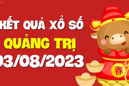 XSQT 3/8 - Xổ số Quảng Trị ngày 3 tháng 8 năm 2023 - SXQT 3/8
