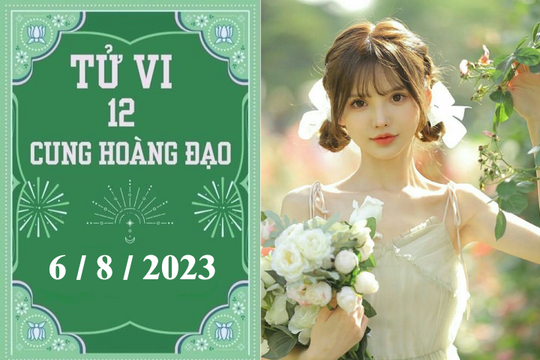 Tử vi vui 12 cung hoàng đạo ngày 6/8: Xử Nữ bận rộn, Ma Kết tiêu cực