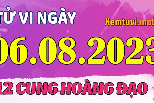 Tử vi 12 cung hoàng đạo ngày 6/8/2023: Song Tử vui vẻ, Bảo Bình thân thiện