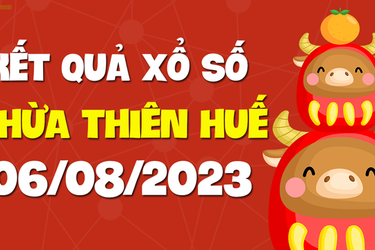 XSTTH 6/8 - Xổ số tỉnh Thừa Thiên Huế ngày 6 tháng 8 năm 2023 - SXTTH 6/8