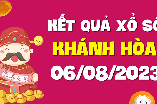 XSKH 6/8 - Xổ số Khánh Hòa ngày 6 tháng 8 năm 2023 - SXKH 6/8
