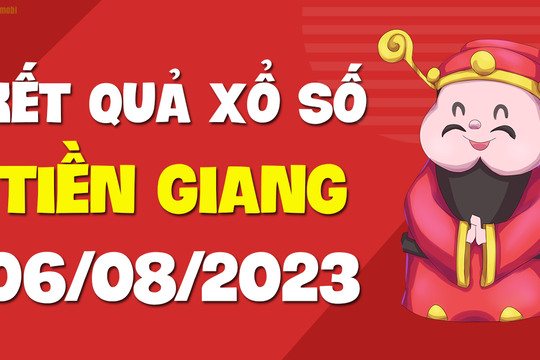 XSTG 6/8 - Xổ số Tiền Giang ngày 6 tháng 8 năm 2023 - SXTG 6/8
