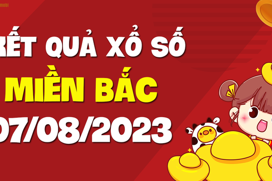 XSMB 7/8 - SXMB 7/8 - KQXSMB 7/8 - Xổ số miền Bắc ngày 7 tháng 8 năm 2023