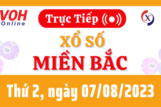 Xổ số miền Bắc hôm nay, XSMB 7/8, SXMB 7/8/2023 - Kết quả xổ số ngày 7 tháng 8