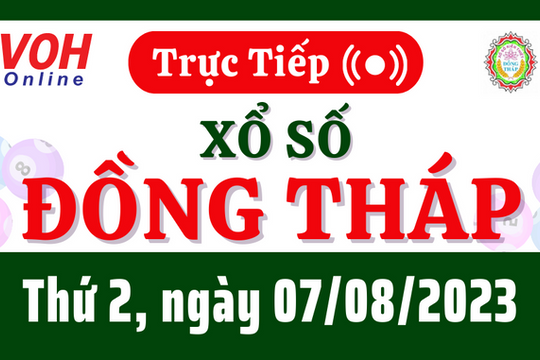 XSDT 7/8 - Kết quả xổ số Đồng Tháp hôm nay thứ 2 ngày 7/8/2023