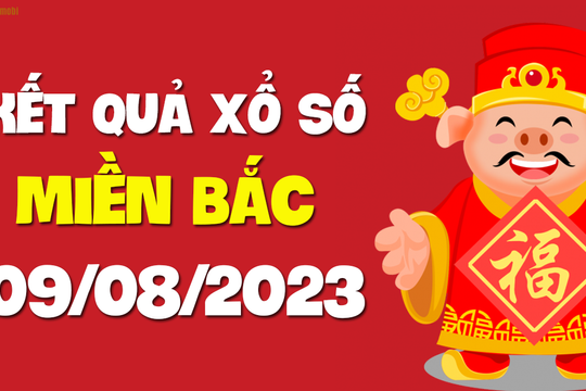 XSMB 9/8 - SXMB 9/8 - KQXSMB 9/8 - Xổ số miền Bắc ngày 9 tháng 8 năm 2023